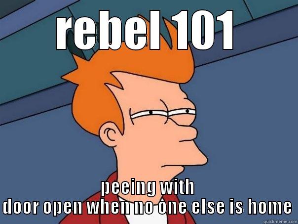 beginner rebel  - REBEL 101 PEEING WITH DOOR OPEN WHEN NO ONE ELSE IS HOME Futurama Fry