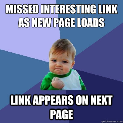 Missed interesting link as new page loads link appears on next page   Success Kid
