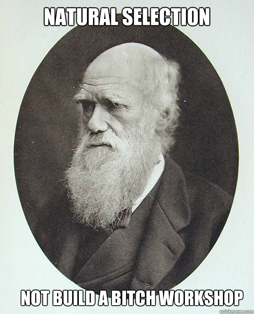 Natural selection Not build a bitch workshop - Natural selection Not build a bitch workshop  Charles Darwin