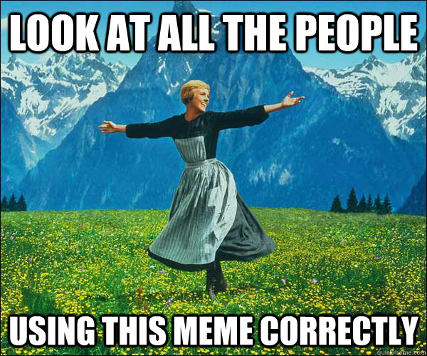 look at all the people using this meme correctly  Look At All The Fucks I Give