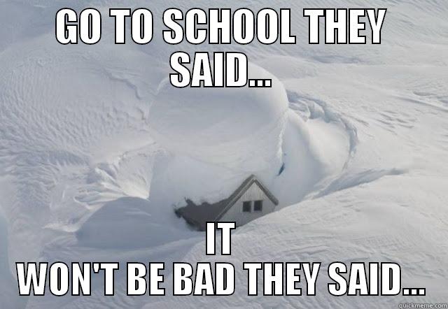 GO TO SCHOOL THEY SAID... IT WON'T BE BAD THEY SAID... Misc