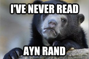 I've never read ayn rand  Confession Bear on Facebook