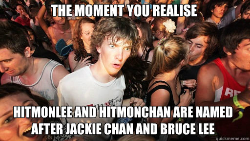 The moment you realise Hitmonlee and Hitmonchan are named after Jackie Chan and Bruce lee  Sudden Clarity Clarence