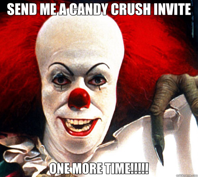 SEND ME A CANDY CRUSH INVITE ONE MORE TIME!!!!!  