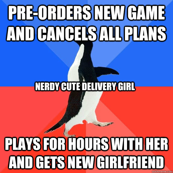 Pre-orders New Game and Cancels All Plans Plays for hours with her and gets new Girlfriend Nerdy Cute Delivery Girl  Socially Awkward Awesome Penguin