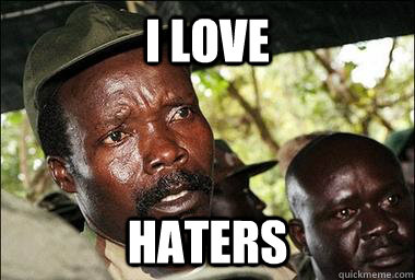 I Love haters  Scumbag Kony