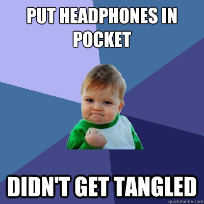 Put headphones in pocket Didn't Get tangled - Put headphones in pocket Didn't Get tangled  Success Kid