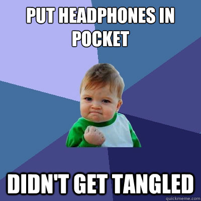 Put headphones in pocket Didn't Get tangled  Success Kid