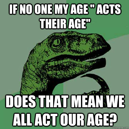 if no one my age 