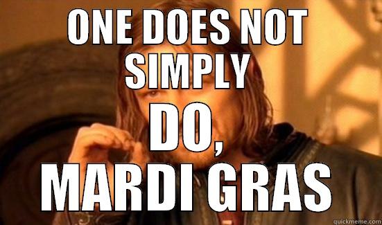 ONE DOES NOT SIMPLY DO, MARDI GRAS Boromir