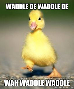 waddle de waddle de wah waddle waddle - waddle de waddle de wah waddle waddle  Big Sean Duck