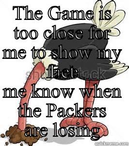 THE GAME IS TOO CLOSE FOR ME TO SHOW MY FACE LET ME KNOW WHEN THE PACKERS ARE LOSING Success Kid