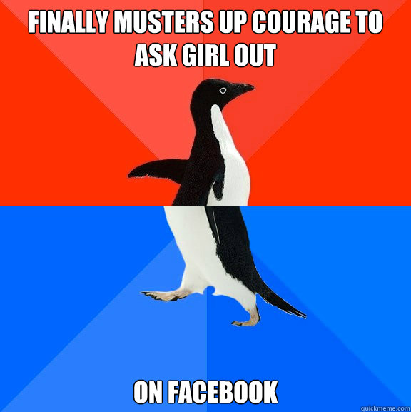 Finally musters up courage to ask girl out on facebook  Socially Awesome Awkward Penguin