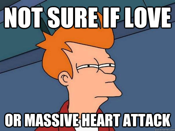 Not sure if love or massive heart attack  Futurama Fry