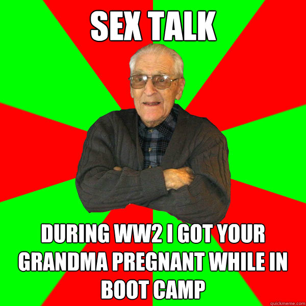 Sex Talk During WW2 I got your grandma pregnant while in boot camp - Sex Talk During WW2 I got your grandma pregnant while in boot camp  Bachelor Grandpa
