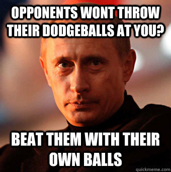 Opponents wont throw their dodgeballs at you? Beat them with their own Balls  