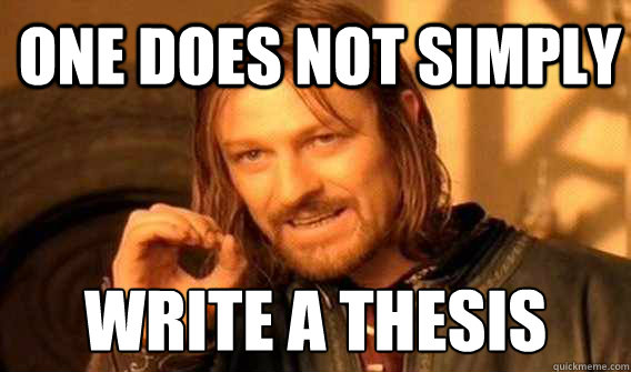 one does not simply write a thesis  Lord of The Rings meme