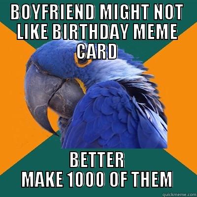 BOYFRIEND MIGHT NOT LIKE BIRTHDAY MEME CARD BETTER MAKE 1000 OF THEM Paranoid Parrot