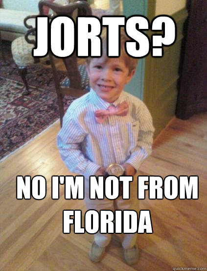 Jorts? no i'm not from florida  Fraternity 4 year-old