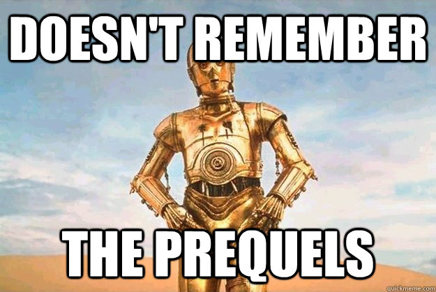 Doesn't remember the prequels - Doesn't remember the prequels  Misc