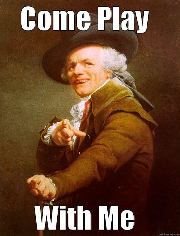 COME PLAY  WITH ME  Joseph Ducreux