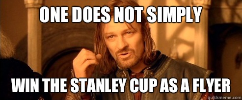 One does not simply Win the Stanley Cup as a Flyer  One Does Not Simply
