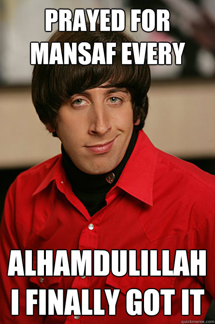 prayed for mansaf every night Alhamdulillah I finally got it  Pickup Line Scientist