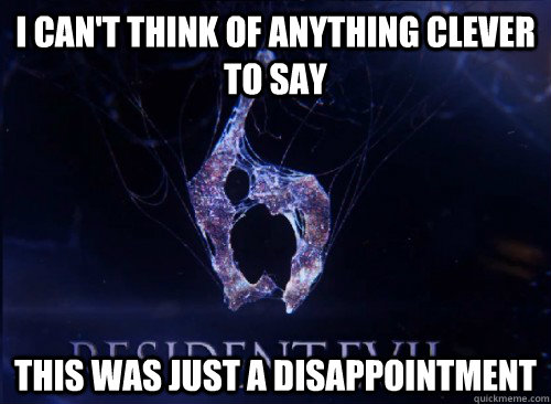 I can't think of anything clever to say This was just a disappointment - I can't think of anything clever to say This was just a disappointment  Misc