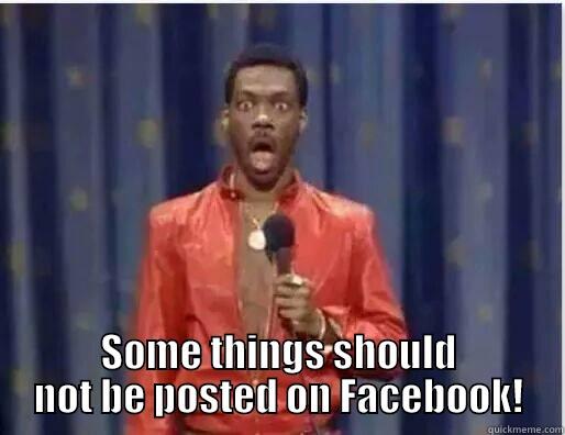  SOME THINGS SHOULD NOT BE POSTED ON FACEBOOK! Misc