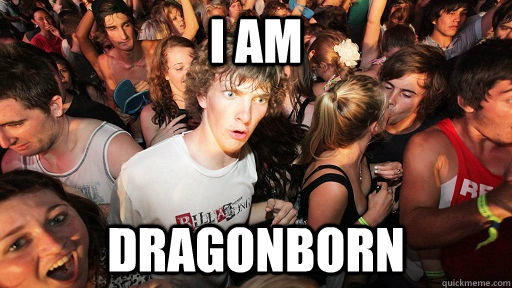 i am DRAGONBORN  Sudden Clarity Clarence