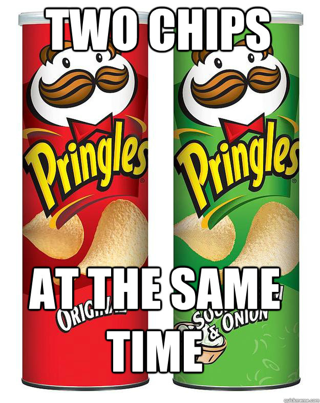 two chips  at the same time - two chips  at the same time  GG pringles