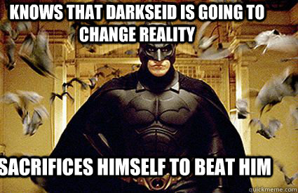 Knows that Darkseid is going to change reality Sacrifices himself to beat him Caption 3 goes here - Knows that Darkseid is going to change reality Sacrifices himself to beat him Caption 3 goes here  Good Guy Batman