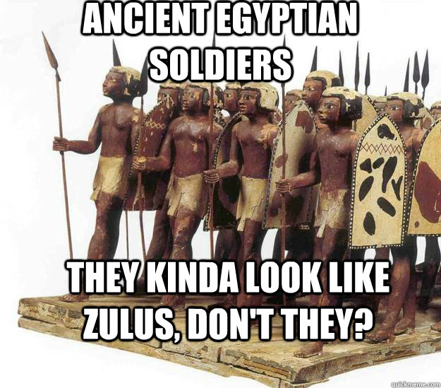 Ancient Egyptian Soldiers They kinda look like Zulus, don't they?  Ancient Egyptian Zulus