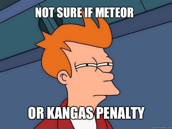 Not sure if Meteor Or Kangas penalty  Futurama Fry
