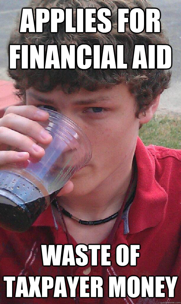 applies for financial aid waste of taxpayer money  