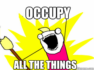 Occupy all the things  All The Things