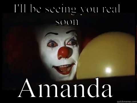 I'LL BE SEEING YOU REAL SOON AMANDA Success Kid