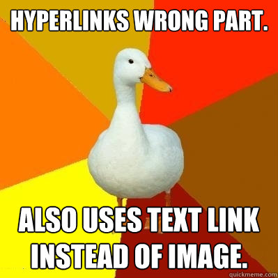 Hyperlinks wrong part. Also uses text link instead of image.  Tech Impaired Duck