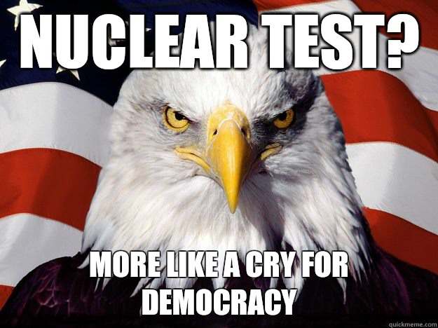 Nuclear test? More like a cry for democracy  One-up America