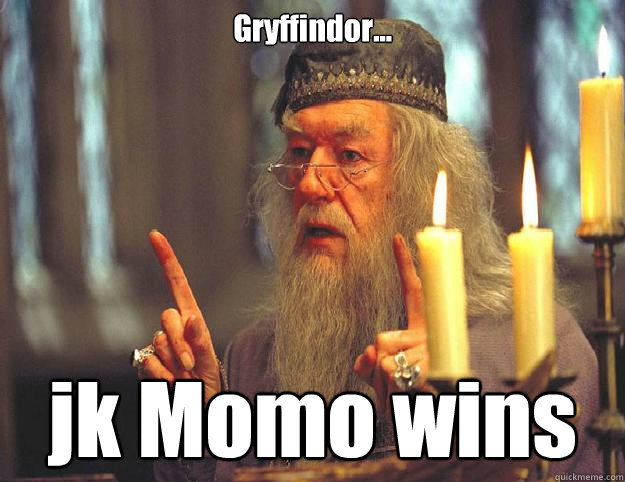 Gryffindor... jk Momo wins  Dumbledore