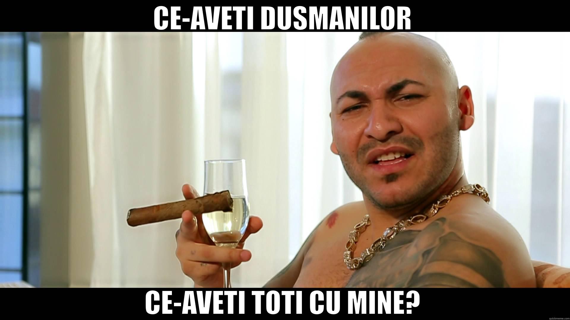 CE-AVETI DUSMANILOR CE-AVETI TOTI CU MINE? Misc