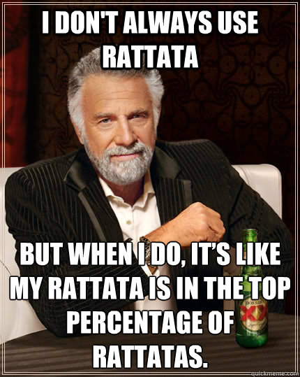 I don't always use rattata but when I do, it’s like my Rattata is in the top percentage of rattatas.  The Most Interesting Man In The World