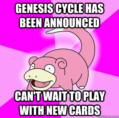 Genesis Cycle has been announced Can't wait to play with new cards  Slowpoke
