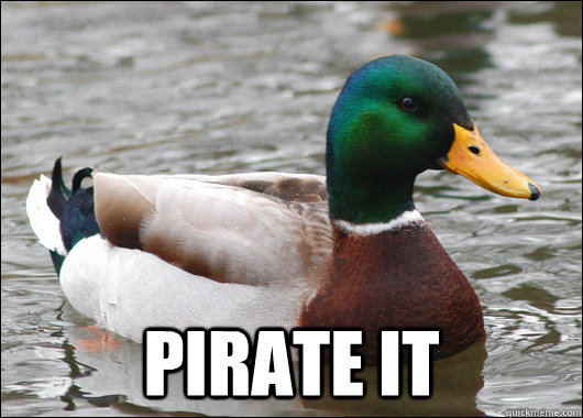  pirate it  Actual Advice Mallard