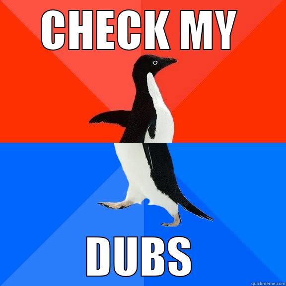 CHECK MY DUBS Socially Awesome Awkward Penguin