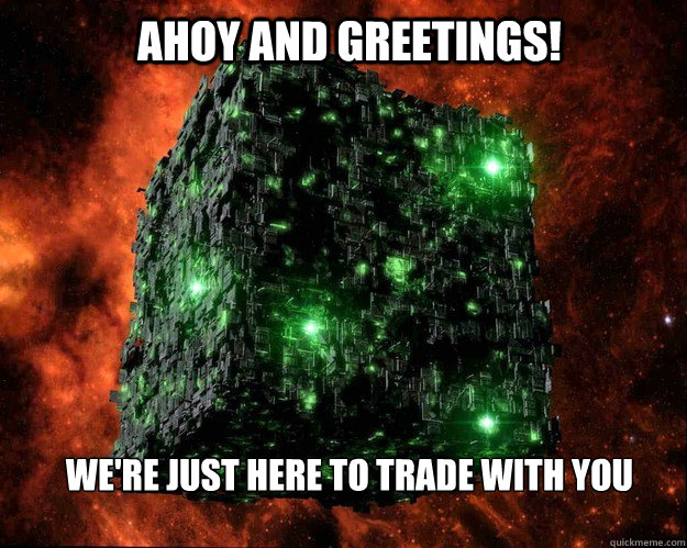 Ahoy and Greetings!  We're just here to trade with you  