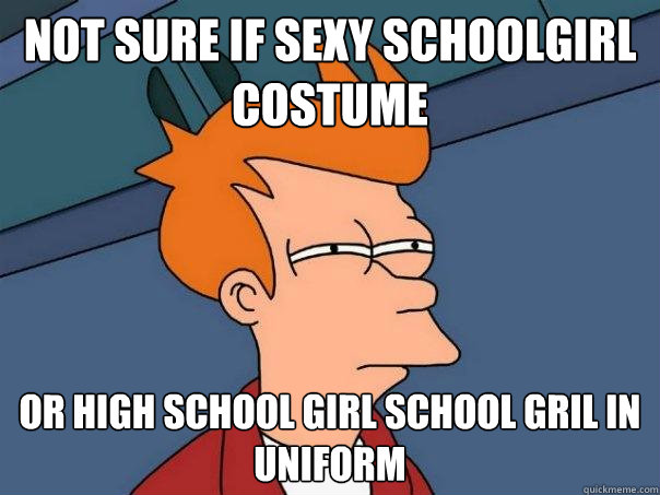 Not sure if sexy schoolgirl costume or high school girl school gril in uniform - Not sure if sexy schoolgirl costume or high school girl school gril in uniform  Futurama Fry