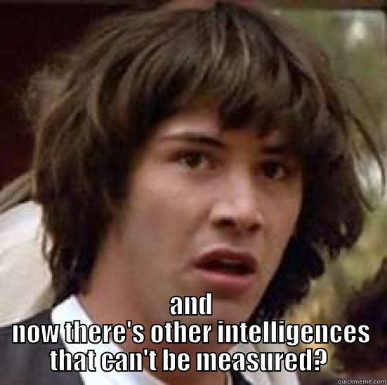  AND NOW THERE'S OTHER INTELLIGENCES THAT CAN'T BE MEASURED?  conspiracy keanu