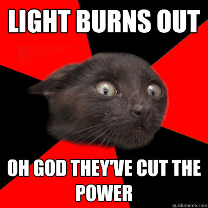 light burns out oh god they've cut the power  Scaredy cat