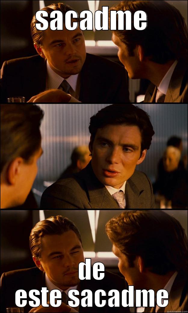 SACADME DE ESTE SACADME Inception